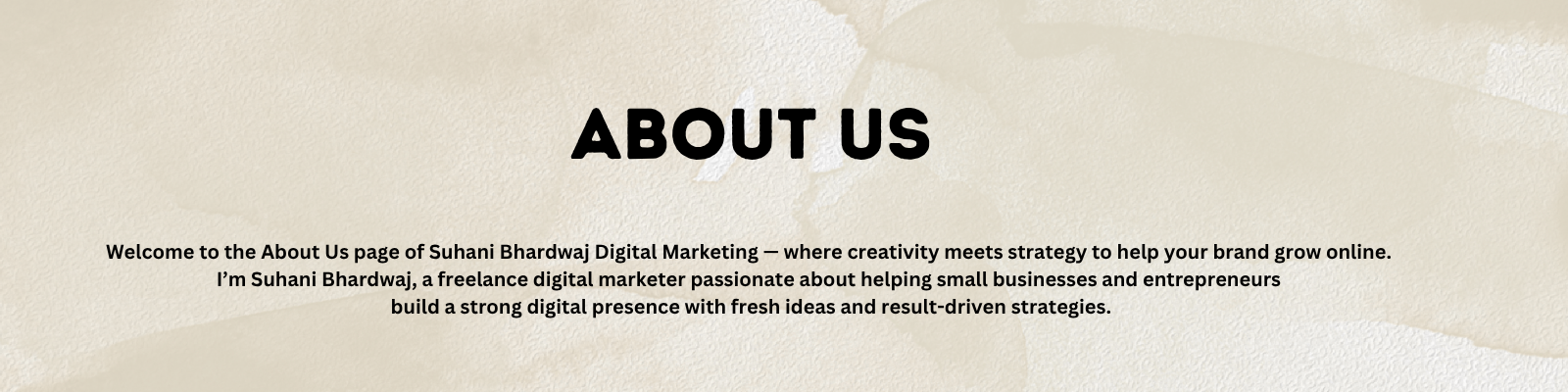About Us section of Suhani Bhardwaj Digital Marketing, highlighting a freelance digital marketer helping small businesses grow with creative ideas and strategic online marketing.